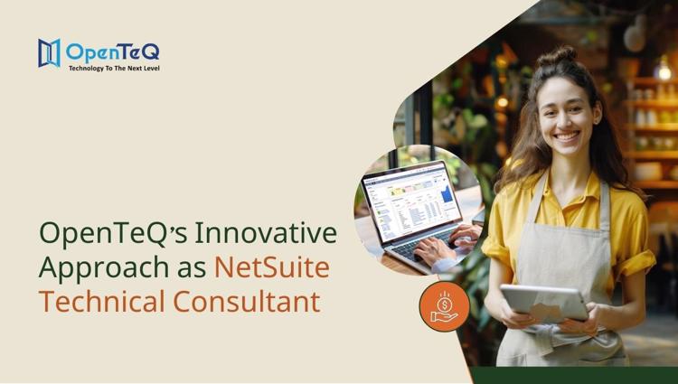 OpenTeQs Innovative Approach as NetSuite Technical Consultan